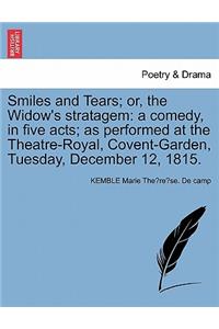 Smiles and Tears; Or, the Widow's Stratagem