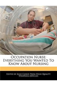 Occupation Nurse; Everything You Wanted to Know about Nursing