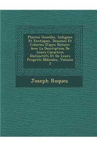 Plantes Usuelles, Indig�nes Et Exotiques, Dessin�es Et Colori�es D'apr�s Nature
