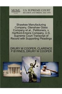 Shawkee Manufacturing Company, Glenshaw Glass Company et al., Petitioners, V. Hartford-Empire Company. U.S. Supreme Court Transcript of Record with Supporting Pleadings