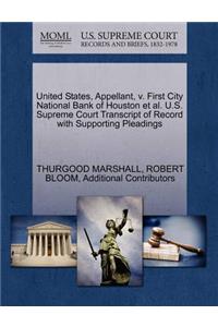 United States, Appellant, V. First City National Bank of Houston et al. U.S. Supreme Court Transcript of Record with Supporting Pleadings