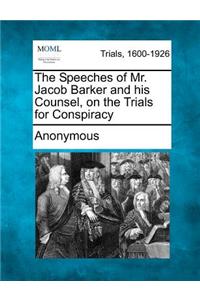 Speeches of Mr. Jacob Barker and His Counsel, on the Trials for Conspiracy