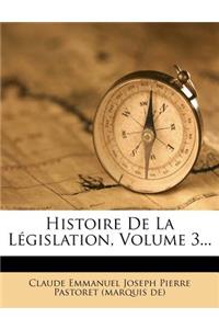 Histoire de La Legislation, Volume 3...