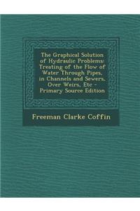 The Graphical Solution of Hydraulic Problems