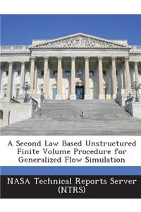 Second Law Based Unstructured Finite Volume Procedure for Generalized Flow Simulation
