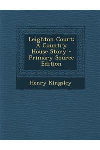 Leighton Court: A Country House Story