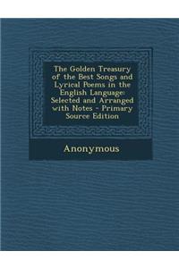 The Golden Treasury of the Best Songs and Lyrical Poems in the English Language