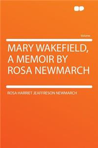 Mary Wakefield, a Memoir by Rosa Newmarch