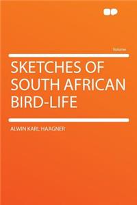 Sketches of South African Bird-Life