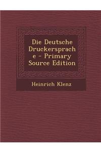 Die Deutsche Druckersprache - Primary Source Edition