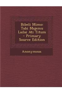 Bibeli Mimo: Tabi Majemu Lailai Ati Titum - Primary Source Edition