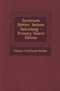 Zerstreute Blatter. Sechste Sammlung - Primary Source Edition