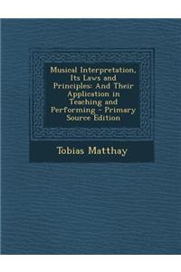 Musical Interpretation, Its Laws and Principles
