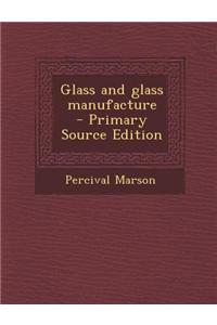 Glass and Glass Manufacture