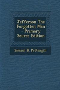 Jefferson the Forgotten Man - Primary Source Edition