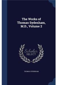 Works of Thomas Sydenham, M.D., Volume 2