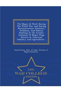 The Negro at Work During the World War and During Reconstruction