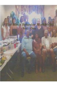The Black Behavior Workbook: Vol. One