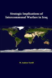 Strategic Implications Of Intercommunal Warfare In Iraq