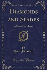 Diamonds and Spades: A Story of Two Lives (Classic Reprint)