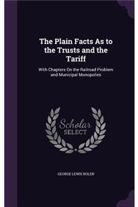 The Plain Facts as to the Trusts and the Tariff