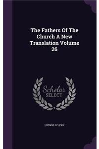 The Fathers of the Church a New Translation Volume 26