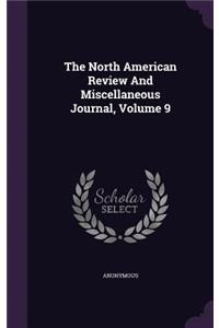 The North American Review And Miscellaneous Journal, Volume 9