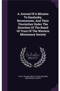 Journal Of A Mission To Sandusky, Brownstown, And Their Vincinities Under The Direction Of The Board Of Trust Of The Western Missionary Society