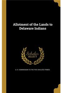 Allotment of the Lands to Delaware Indians