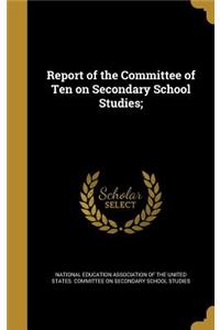 Report of the Committee of Ten on Secondary School Studies;