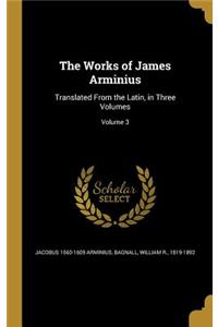 The Works of James Arminius