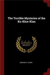 Terrible Mysteries of the Ku-Klux-Klan