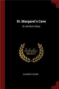 St. Margaret's Cave: Or, the Nun's Story