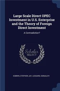 Large Scale Direct OPEC Investment in U.S. Enterprise and the Theory of Foreign Direct Investment