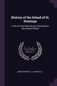 History of the Island of St. Domingo