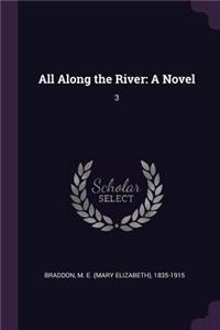 All Along the River