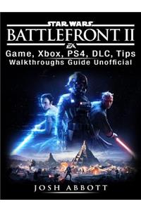 Star Wars Battlefront 2 Game, Xbox, Ps4, DLC, Tips, Walkthroughs Guide Unofficial