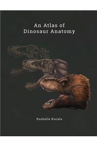 Atlas of Dinosaur Anatomy