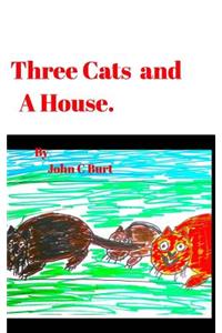 Three Cats and A House.