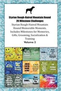 Styrian Rough-Haired Mountain Hound 20 Milestone Challenges Styrian Rough-Haired Mountain Hound Memorable Moments.Includes Milestones for Memories, Gifts, Grooming, Socialization & Training Volume 2