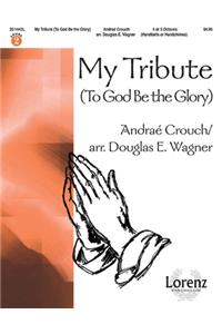 My Tribute (to God Be the Glory)