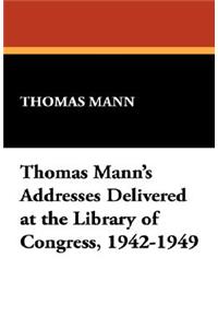 Thomas Mann's Addresses Delivered at the Library of Congress, 1942-1949