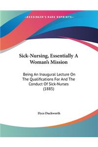 Sick-Nursing, Essentially A Woman's Mission