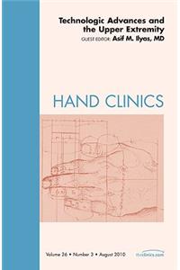 Technologic Advances and the Upper Extremity, an Issue of Hand Clinics