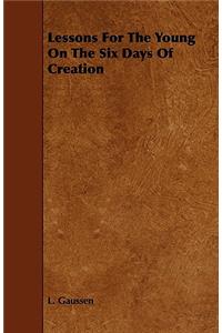 Lessons For The Young On The Six Days Of Creation