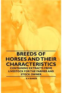 Breeds of Horses and Their Characteristics - Containing Extracts from Livestock for the Farmer and Stock Owner