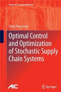 Optimal Control and Optimization of Stochastic Supply Chain Systems