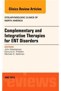 Complementary and Integrative Therapies for ENT Disorders, An Issue of Otolaryngologic Clinics