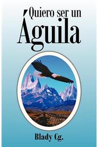 Quiero Ser Un Aguila