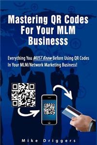 Mastering QR Codes For Your MLM Business